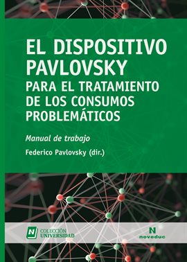 Cover image for El Dispositivo Pavlovsky para el tratamiento de los consumos problemáticos