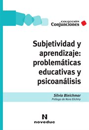 Subjetividad y aprendizaje: problemáticas educativas y psicoanálisis : Problemáticas educativas y psicoanálisis cover image