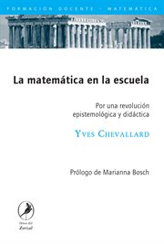 La matemática en la escuela. Por una revolución epistemológica y didáctica cover image