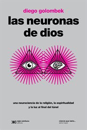 Las neuronas de dios. Una neurociencia de la religión, la espiritualidad y la luz al final del túnel cover image