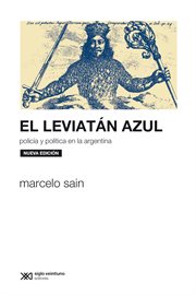 El Leviatán Azul : Policía y Política en la Argentina cover image