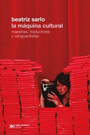 La máquina cultural. Maestras, traductores y vanguardistas cover image