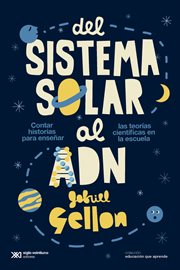 Del sistema solar al ADN : contar historias para enseñar las teorías científicas en la escuela cover image