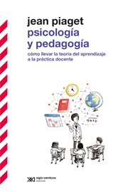 Psicología y Pedagogía : Cómo Llevar Adelante la Teoría Del Aprendizaje a la Práctica Docente cover image