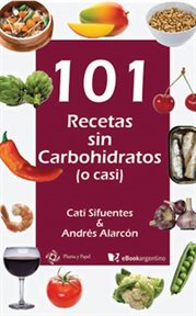101 recetas sin carbohidratos (o casi). Slow carb, más que una dieta un estilo de vida cover image