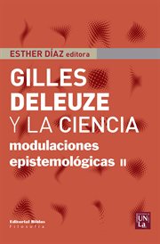 Gilles Deleuze y la ciencia : modulaciones epistemológicas II cover image