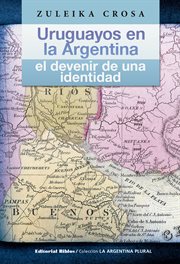 Uruguayos en la Argentina : El Devenir de una Identidad cover image
