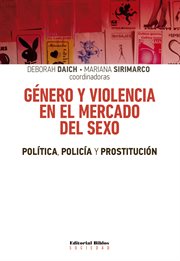 Género y violencia en el mercado del sexo : política, policía y prostitución cover image
