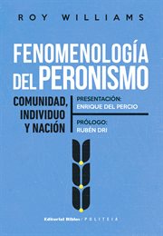 Fenomenología Del Peronismo : Comunidad, Individuo y Nación cover image