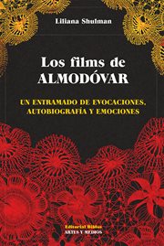 Los films de Almodóvar : un entramado de evocaciones, autobiografía y emociones cover image