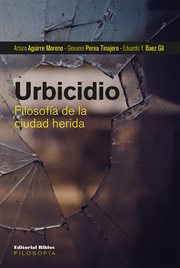 Urbicidio : filosofía de la ciudad herida cover image