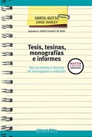TESIS, TESINAS, MONOGRAFIAS E INFORMES : NUEVAS NORMAS Y TECNICAS DE INVESTIGACION Y REDACCION cover image