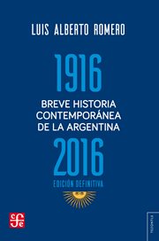 Breve historia contemporánea de la Argentina : 1916-2016 cover image