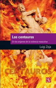 Los centauros : En los orígenes de la violencia masculina cover image
