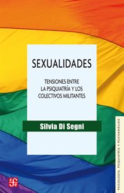 Sexualidades : tensiones entre la psiquiatría y los colectivos militantes cover image