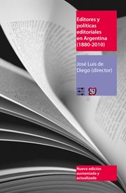 Editores y políticas editoriales en argentina (1880-2010) : 2010) cover image