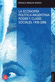 La economía política argentina: poder y clases sociales (1930-2006) cover image