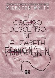 El oscuro descenso de Elizabeth Frankenstein cover image