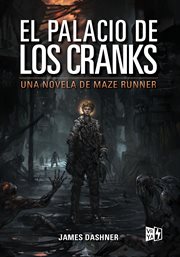 El palacio de los cranks. Una novela de Maze Runner cover image