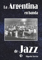 La argentina en banda de jazz. Edgardo Carrizo cover image