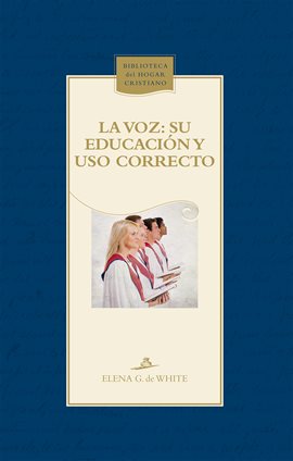 Cover image for La voz. Su educación y uso correcto