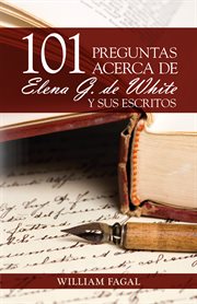 101 preguntas acerca de elena g. de white y sus escritos cover image