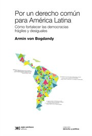 Por un Derecho Común para América Latina : Cómo Fortalecer Las Democracias Frágiles y Desiguales cover image