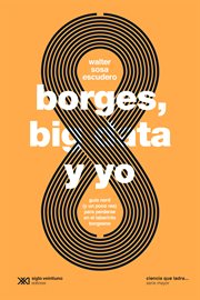 Borges, big data y yo : guía nerd (y un poco rea) para perderse en el laberinto borgeano cover image