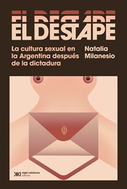 El destape. La cultura sexual en la Argentina después de la dictadura cover image