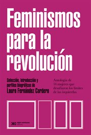 Feminismos para la revolución. Antología de 14 mujeres que desafiaron los límites de las izquierdas cover image