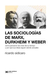Las sociologías de marx, durkheim y weber cover image