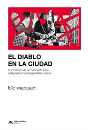 El diablo en la ciudad : La invención de un concepto para estigmatizar la marginalidad urbana. Sociología y Política cover image