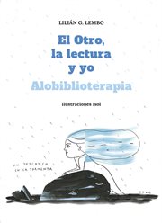 El Otro, la lectura y yo : Alobiblioterapia cover image