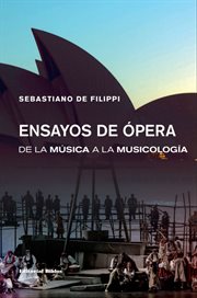 Ensayos de ópera : De la música a la musicología. Artes y Medios cover image