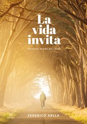 La vida invita : Nuestra deuda personal cover image
