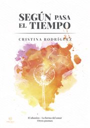 Según pasa el tiempo : El abanico - La forma del amor - Otros poemas cover image