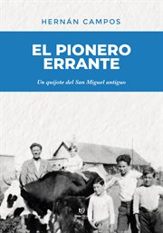 El pionero errante : Un quijote del San Miguel antiguo cover image
