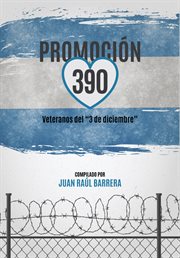 Promoción 390 : Veteranos del "3 de diciembre" cover image