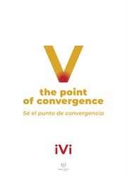 V the point of convergence : (Sé el punto de convergencia) cover image