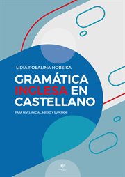 Gramática inglesa en castellano : Para nivel inicial, medio y superior cover image