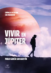 Vivir en júpiter : Crónicas de mi vida con párkinson cover image