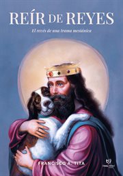 Reír de reyes : El revés de una trama mesiánica cover image