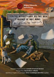 Escritos decodificados del más allá y algunos de aquí nomás : El legado de Don Luís cover image