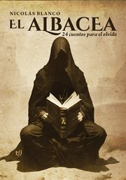 El albacea : 24 cuentos para el olvido cover image