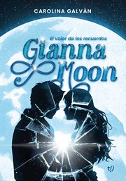 Gianna Moon : El valor de los recuerdos cover image