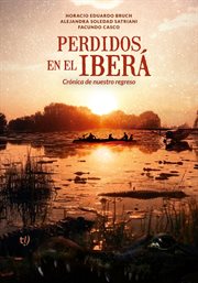 Perdidos en el Iberá : Crónica de nuestro regreso cover image
