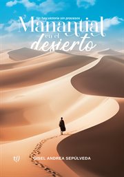 Manantial en el desierto : No hay victoria sin procesos cover image