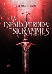 La espada perdida : Sicrammus. Parte 1 cover image