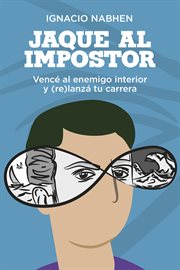 Jaque Al Impostor : Vencé Al Enemigo Interior y (re)lanzá Tu Carrera cover image