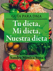 Tu dieta, mi dieta, nuestra dieta. Guía para DMA cover image